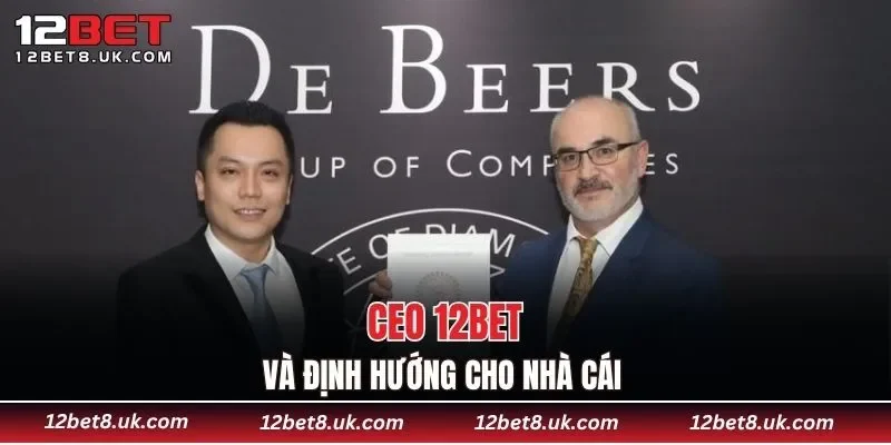 CEO 12BET và định hướng cho nhà cái 