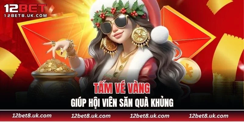 Tấm vé vàng giúp hội viên săn quà khủng