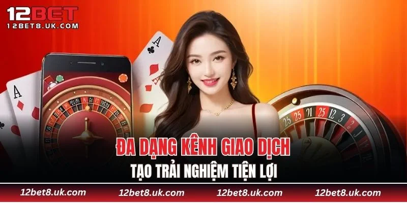 Đa dạng kênh giao dịch tạo trải nghiệm tiện lợi