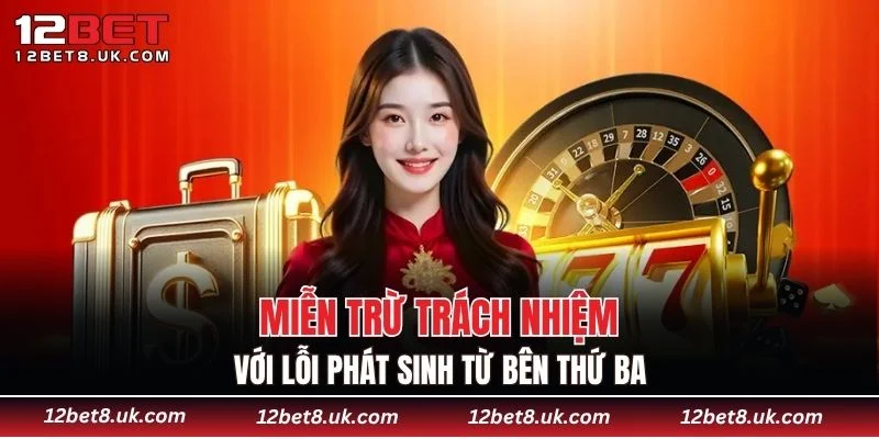 Miễn trừ trách nhiệm với lỗi phát sinh từ bên thứ ba
