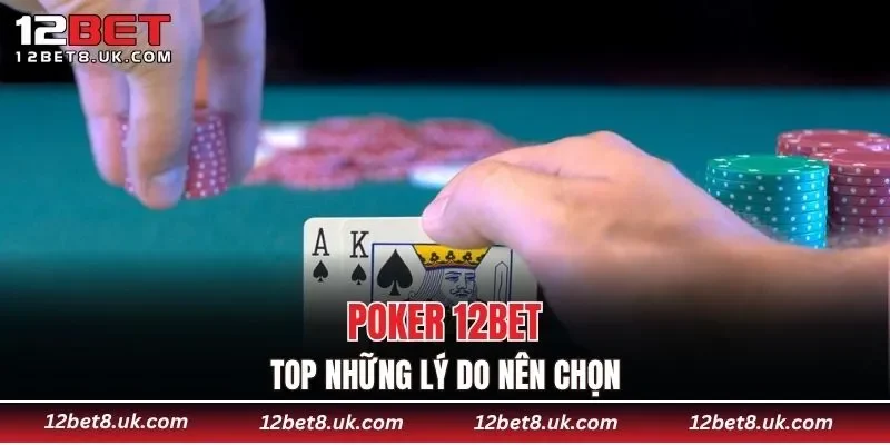 Top những lý do nên chọn poker 12BET